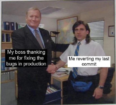 ЕЕ My boss thanking me for fixing the Me reverting my last bugs in production commit