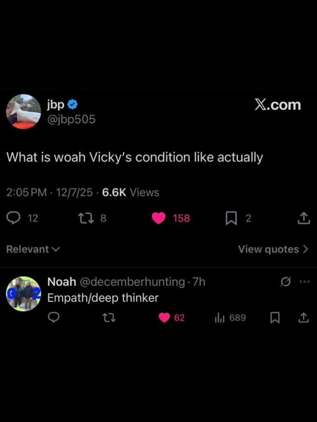 Х.сот @jbp505 What is woah Vicky's condition like actually 2:05 12/7/25 Views 12 8 158 2 Relevant View quotes Noah ‘зая Empath/deep thinker 62 689