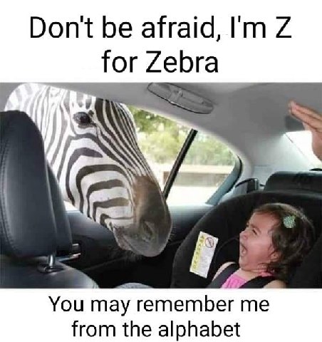 Don't afraid, 7 for bra You may remember me from the alphabet