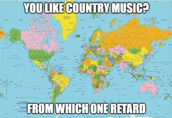 YOU LIKE COUNTRY age FROM WHICH ONE RETARD