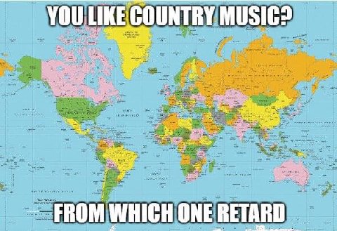 YOU LIKE COUNTRY age FROM WHICH ONE RETARD