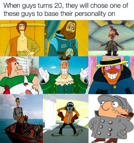 When guys turns 20, they will chose one of these guys to base their personality on Ж 2 о