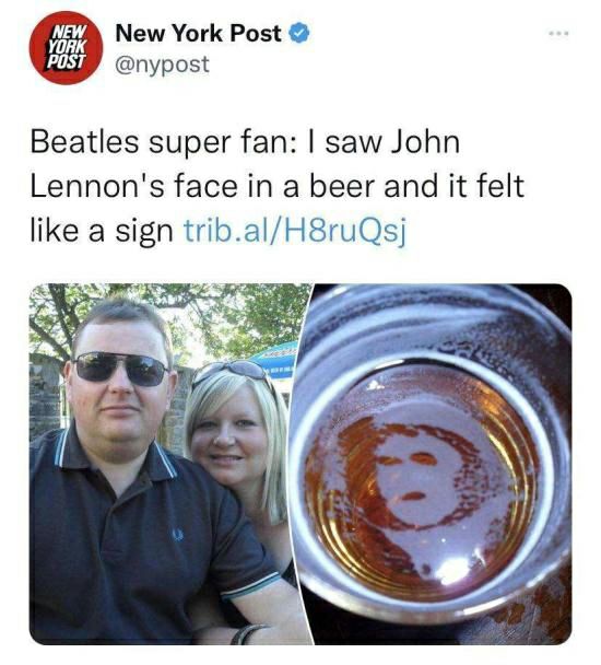 New York Post @nypost Beatles super fan: saw John Lennon's face in a beer and it felt like a sign trib.al/H8ruQsj