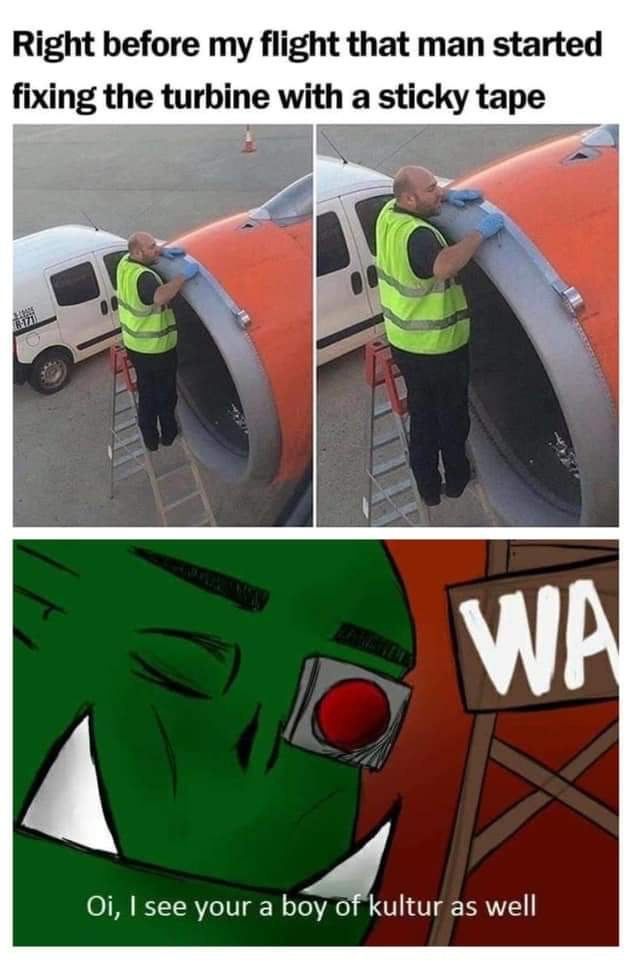 Right before my flight that man started fixing the turbine with a sticky tape и к see your a boy of kultur as well