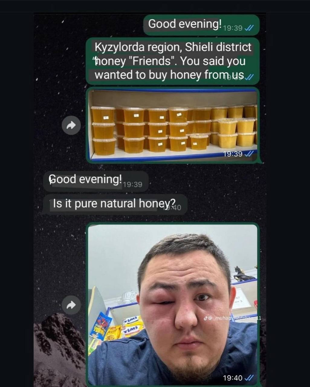 Good evening! Kyzylorda region, Shieli district ‘honey "Friends". You said you wanted to buy honey from 39 Good evening! Is it pure natural honey? a 19:40