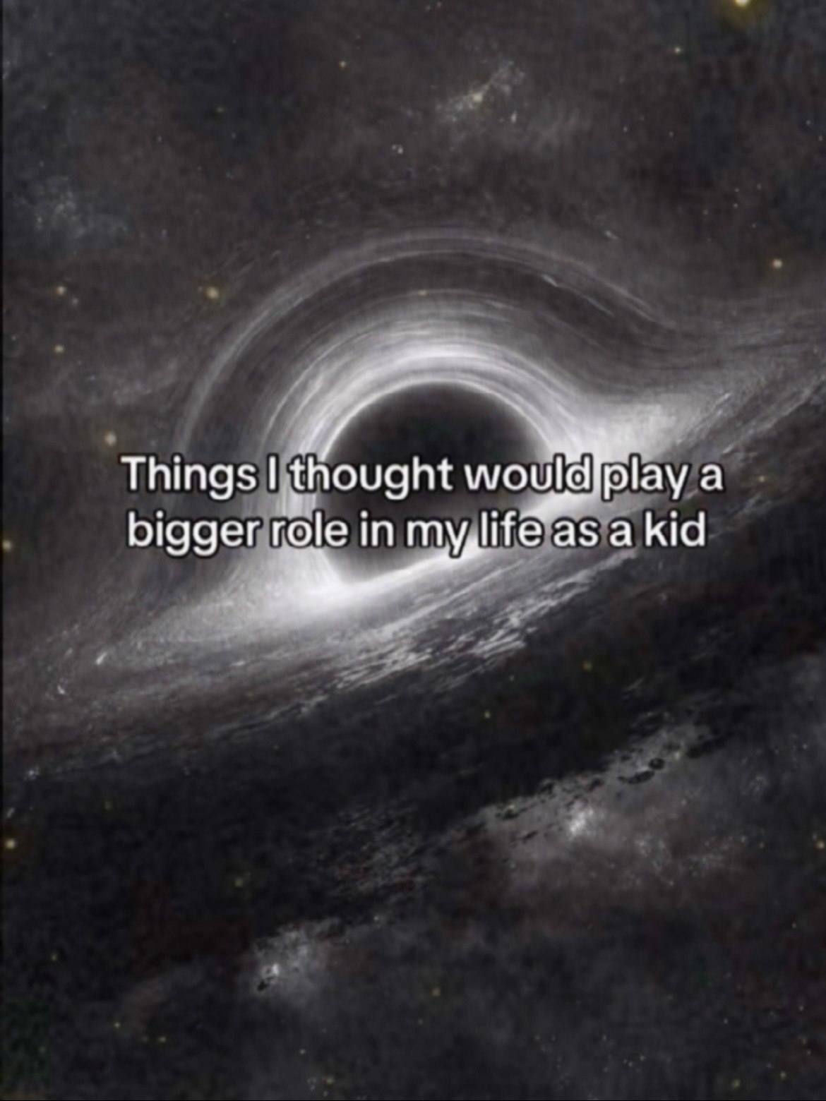 Things а bigger role in as a kid