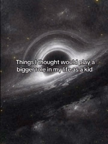 Things а bigger role in as a kid