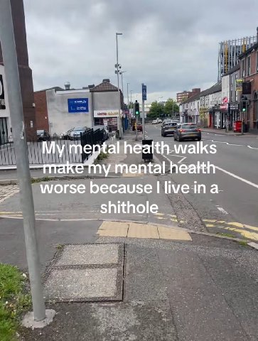 My talhealth walks mental health worse because I live shithole