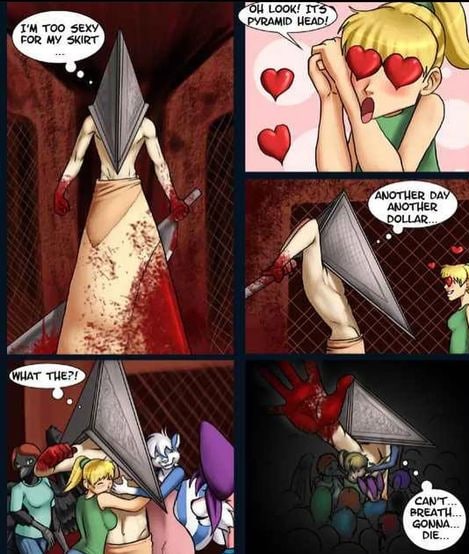 PYRAMID HEAD: Я А ANOTHER DOLLAR CAN'T GONNA DIE.