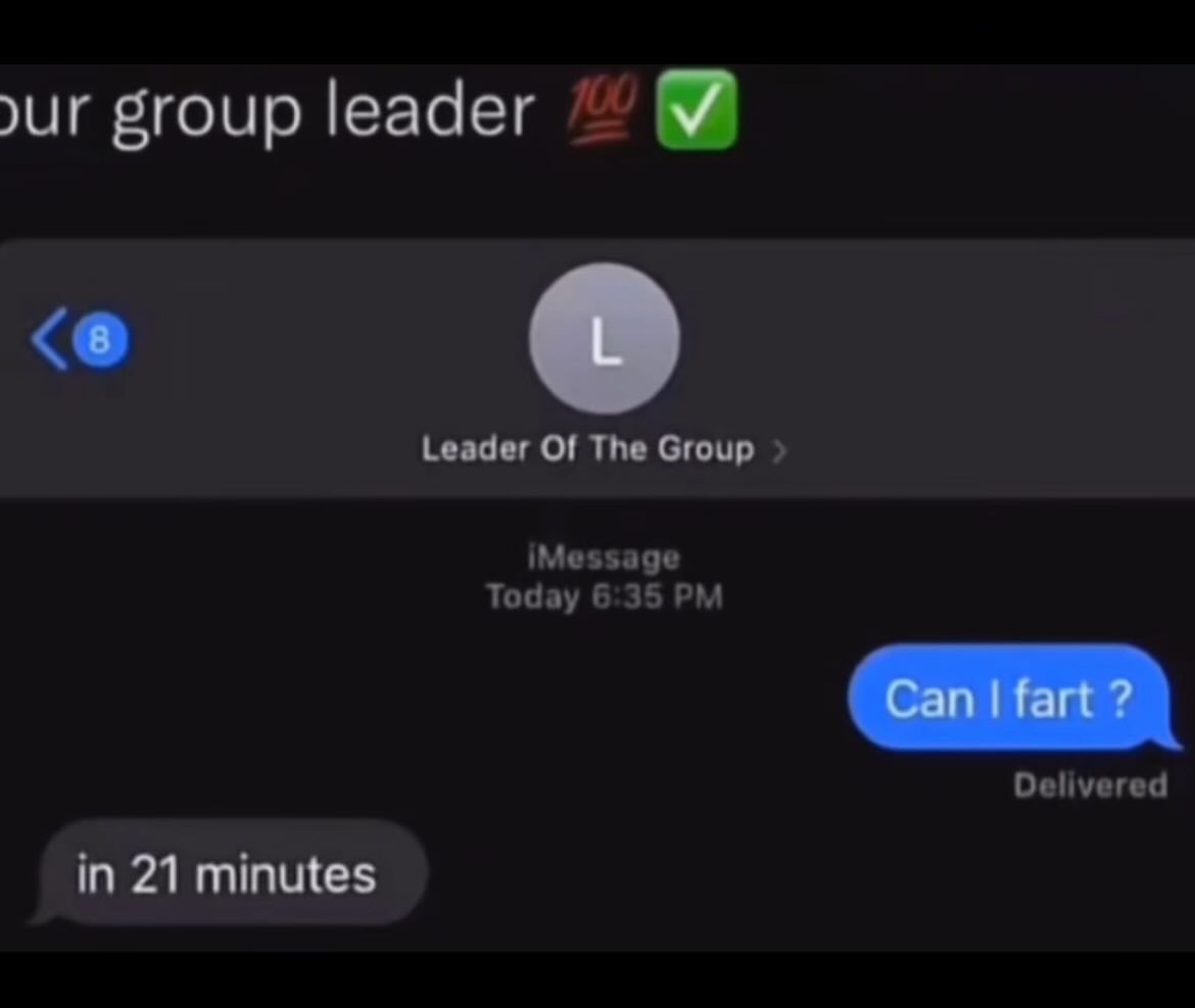 group leader Leader Of The Group iMessage Today 6:35 Delivered in 21 minutes