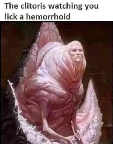 The clitoris watching you lick a hemorrhoid