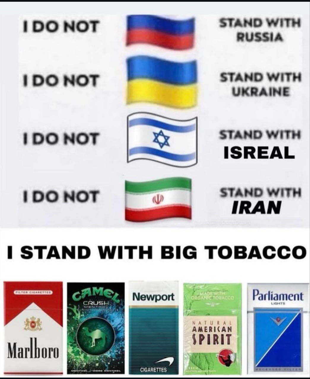 STAND WITH RUSSIA 120 NOT STAND WITH UKRAINE 100 NOT STAND WITH ISREAL STAND WITH 100 NOT «у IRAN STAND WITH BIG TOBACCO Newport Parliament AMERICAN CIGARETTES