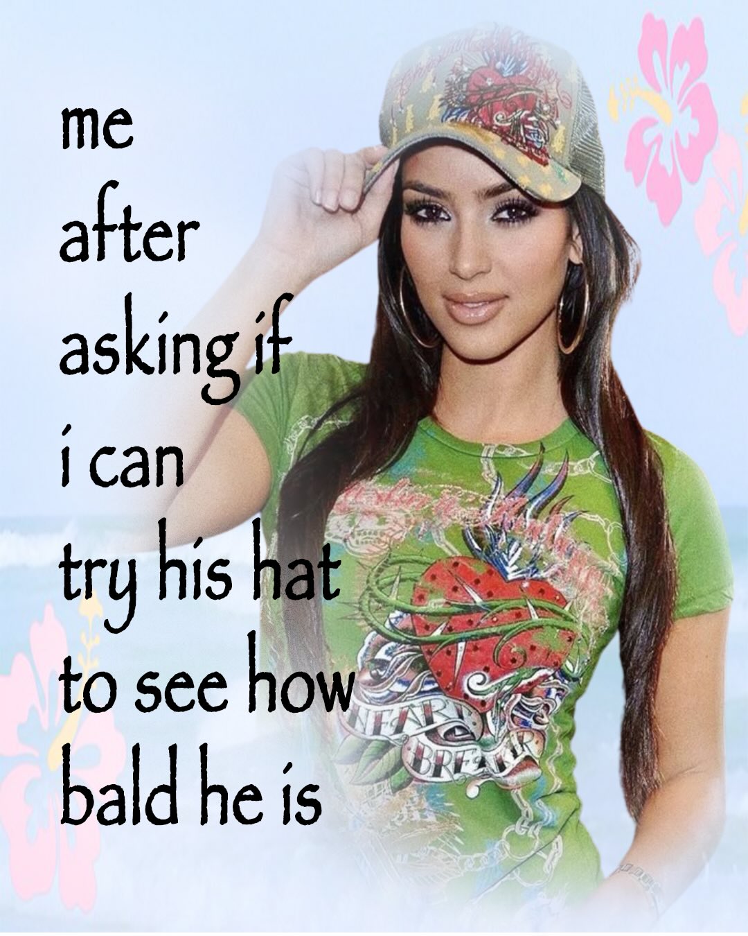 me A atter askin can A 15 try to see bald he is