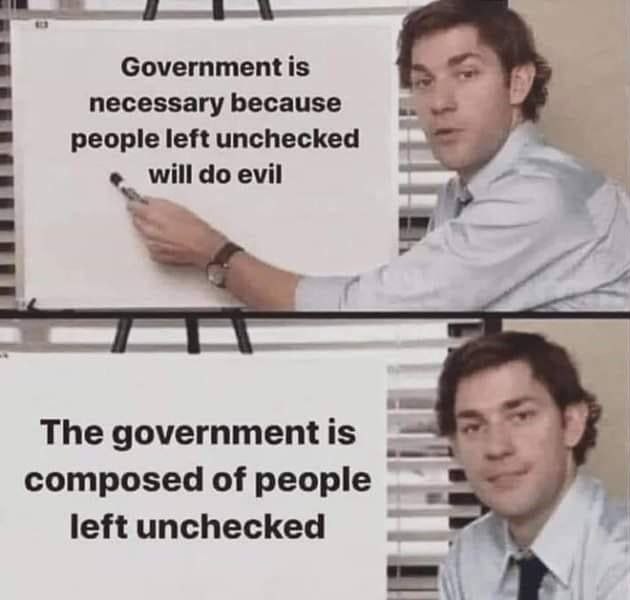 overnmentis necessary because people left unchecked willdo evil The government is composed of people left unchecked