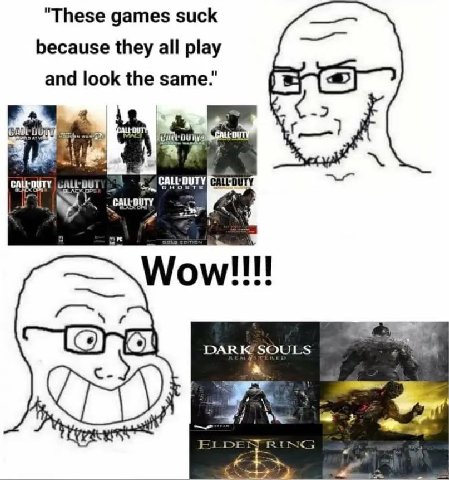 "These games suck because they all play and look the same." 4 Мом!!! РАВ SOULS с.) A®