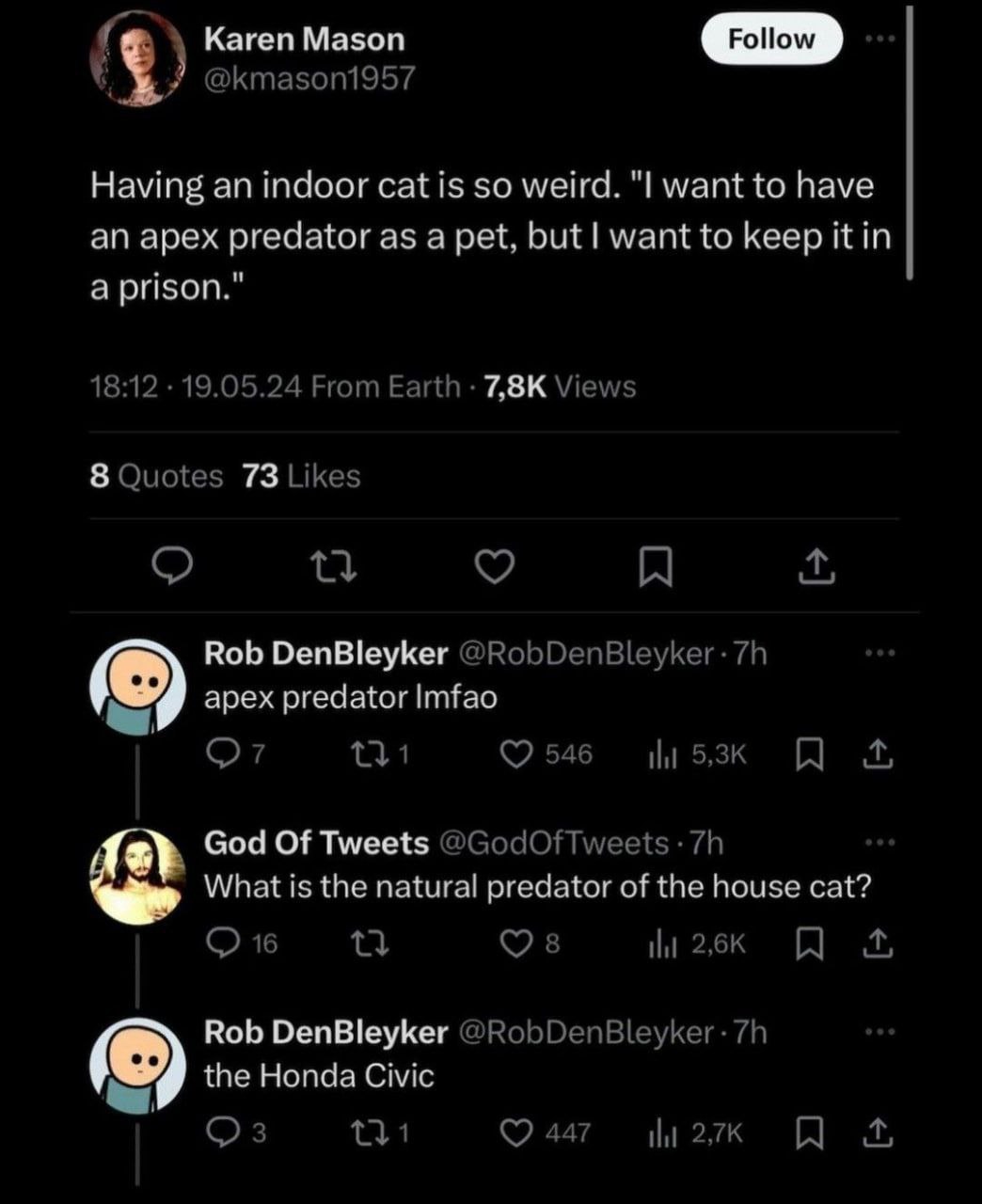 Кагеп Мазоп @Кта$оп1957 Having an indoor cat is so weird. want to have an apex predator as а pet, but want to keep it in a prison." 18:12 19.05.24 From Earth Views 8 Quotes 73 Likes Rob DenBleyker ape