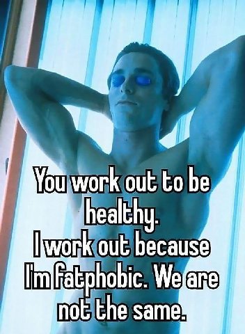 Youjwork out to because Imlfatphobic. Weare samel