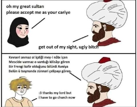 my great sultan please accept me as your cariye get out of my sight, ugly bitc Kevseri anmaz i¢digi mey-i igen Mescide varmaz о Bir Frengi kafir oldugunu biliirdi Avniya Beliin i boynunda zinnari сейр