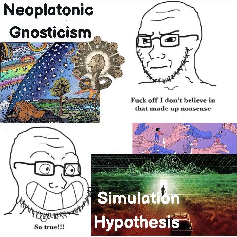 Neoplatonic Gnosticism к Fuck off I don’t believe in that made up nonsense Simulator So true!!! ypot