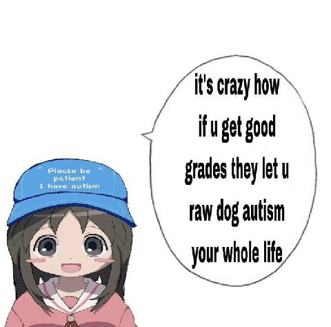 it's crazy how if get good Plea tient grades they let raw dog your whole life