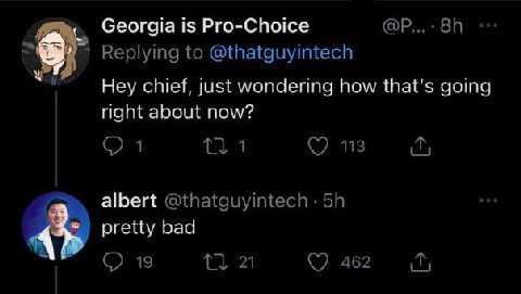 Georgia is Pro-Choice Replying to @thatguyintech Hey chief, just wondering how that's going right about now? С) 1 1 113 albert @thatguyintech pretty bad 19 21 462