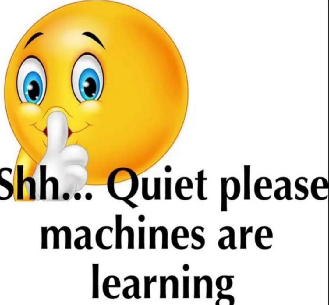 74 Quiet please machines are learning