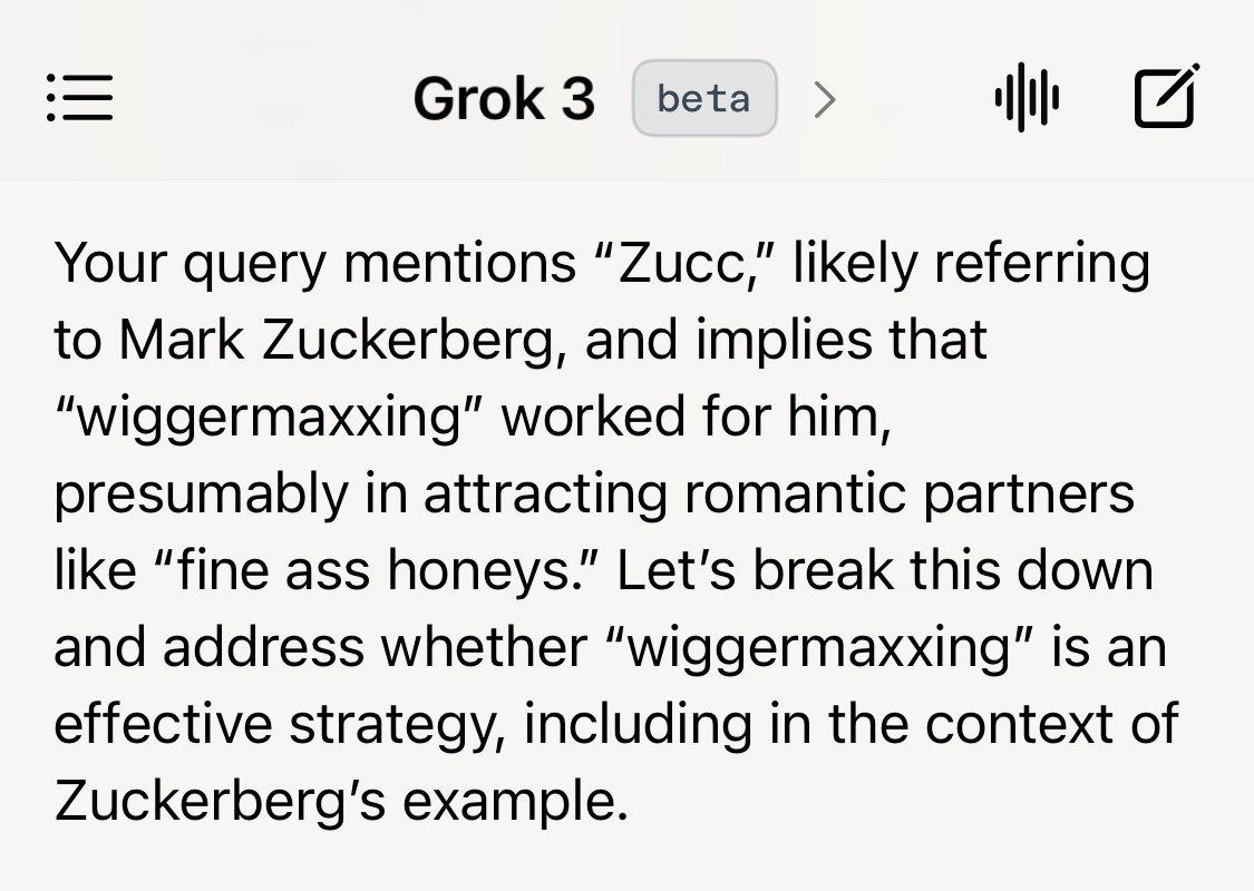 Grok 3 beta (4 Your query mentions “Zucc,” likely referring to Mark Zuckerberg, and implies that “wiggermaxxing” worked for him, presumably in attracting romantic partners like “fine ass honeys.” Let'