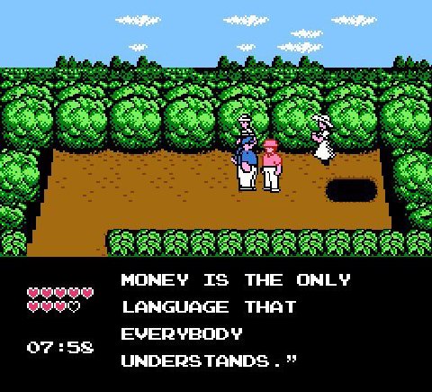 MONEY IS THE ONLY LANGUAGE THAT EVERYBODY OF UNDERSTANDS.