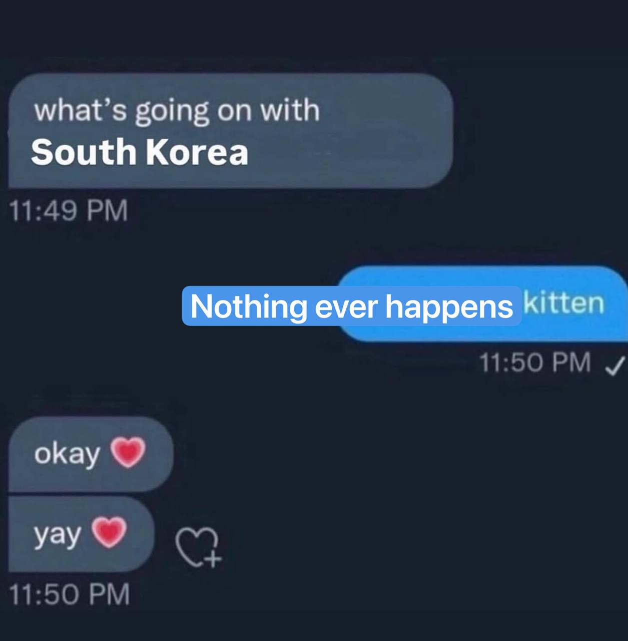 what’s going on with South Korea Nothing ever happens kitten okay yay
