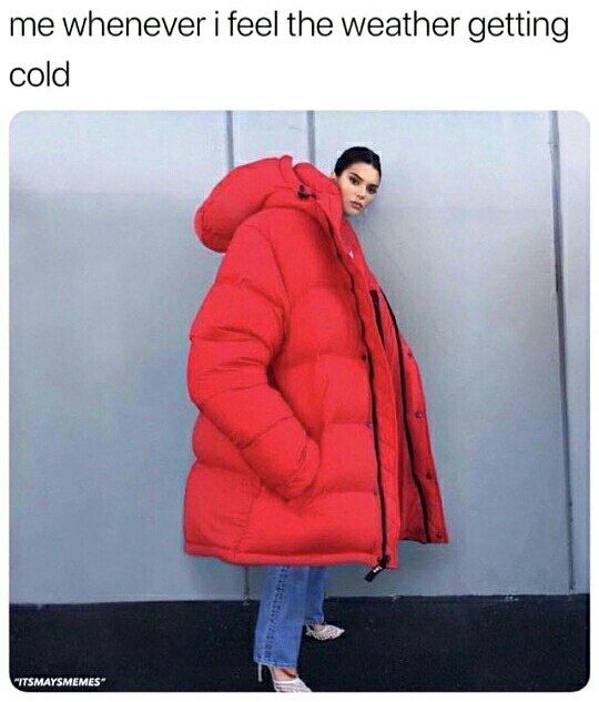 whenever i feel the weather getting cold