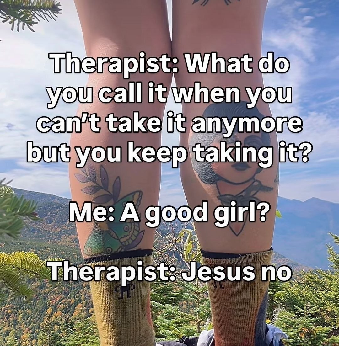 What call you takejit anymo you keep Me: A good girl? Therapis esus no