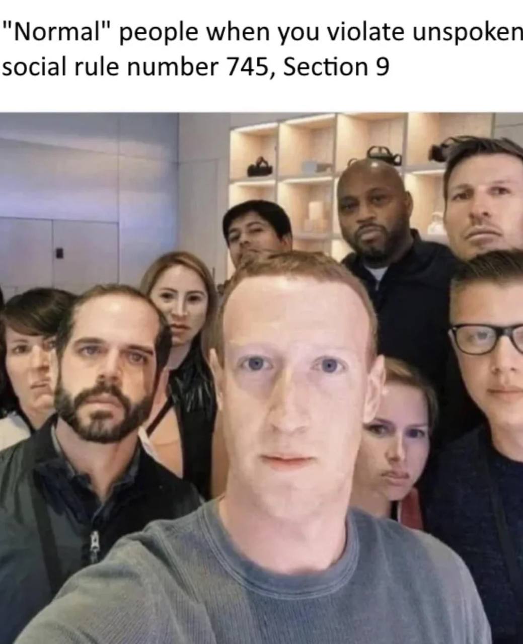 "Normal" people when you violate unspoken social rule number 745, Section 9