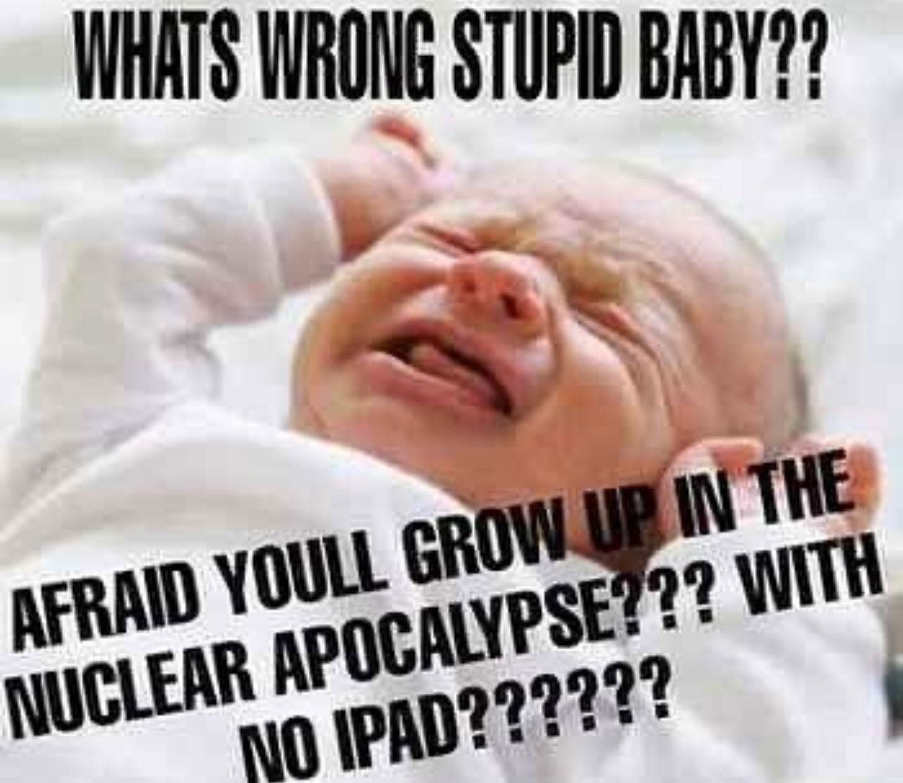 WHATS WRONG STUPID ВАВУ?? 9