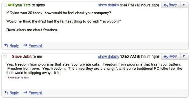 у Ryan Tate to sjobs show details 9:34 (12 hours ago) Веру И Dylan was 20 today, how would he feel about your company? Would he think the iPad had the faintest thing to with "revolution?" Revolutions 