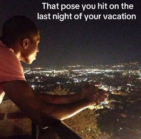 That pose you hit on the last night of your vacation