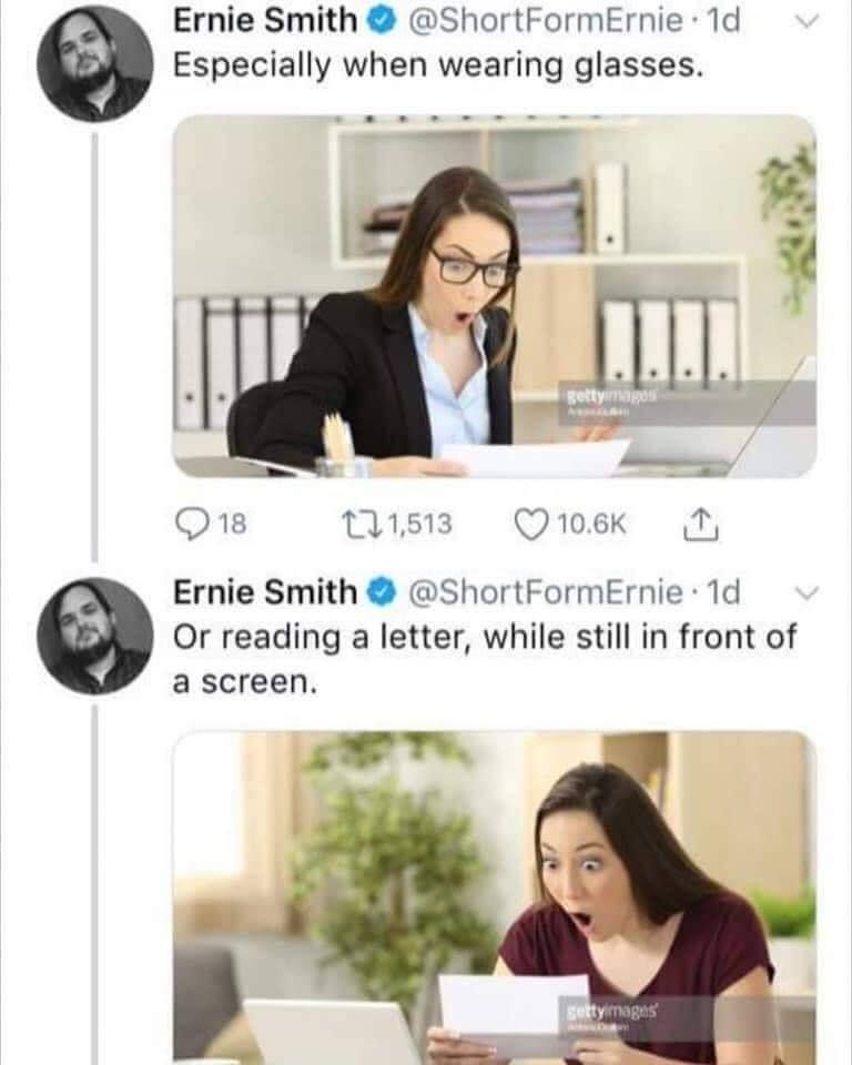 Ernie Smith Especially when wearing glasses. 18 111,513 Lod Ernie Smith Or reading a letter, while still in front of а screen.