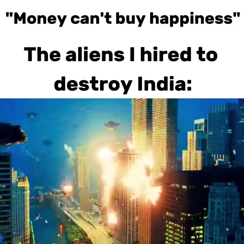 "Money can't buy happiness" The aliens | hired to destroy India: