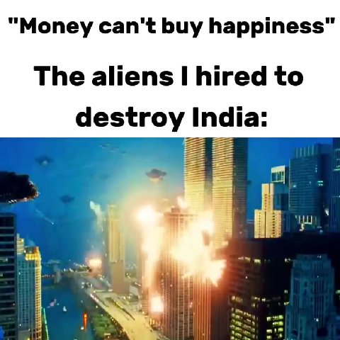 "Money can't buy happiness" The aliens | hired to destroy India: