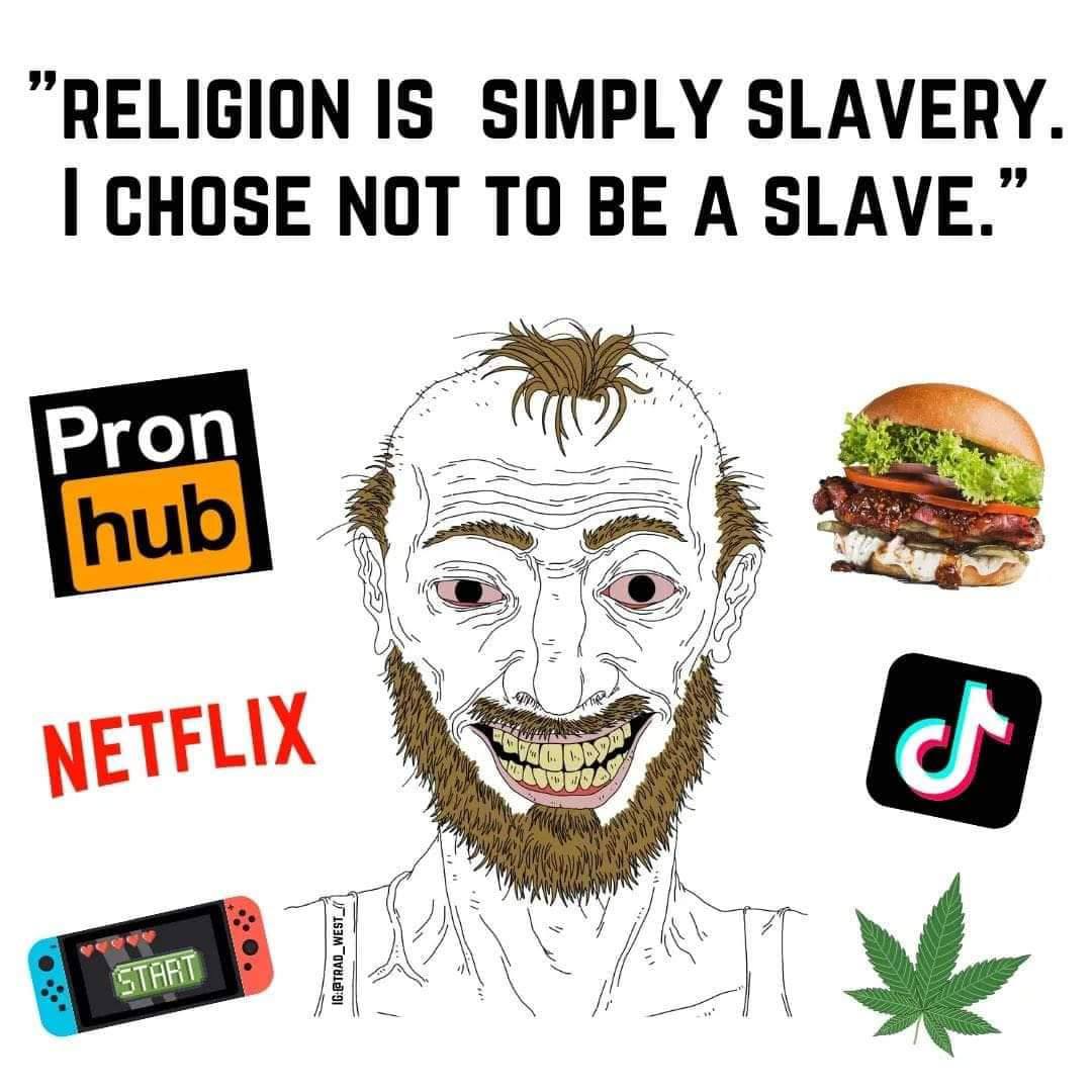 "RELIGION SLAVERY. CHOSE NOT TO BE A SLAVE.”