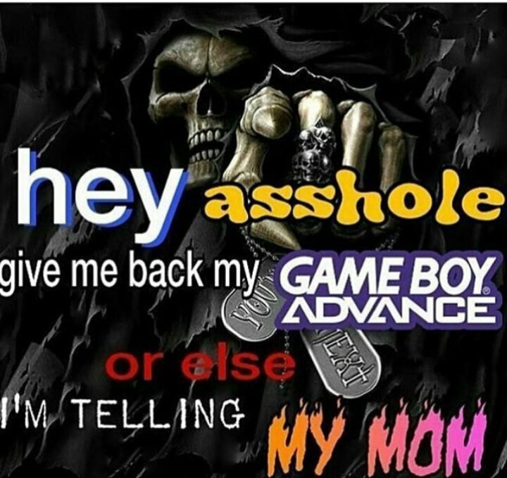 hey a asshole give me back GAME BOY TELLING