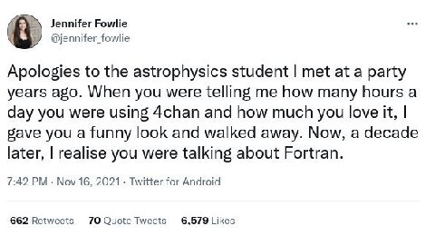 Jennifer Роме eee @jennifer_fowlie Apologies to the astrophysics student met at a party years ago. When you were telling me how many hours a day you were using 4chan and how much you love it, gave you