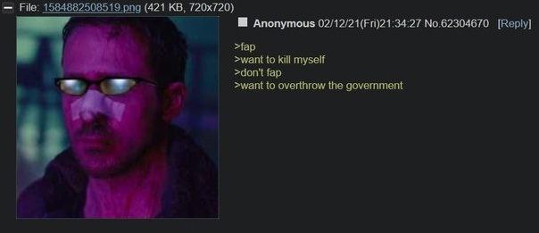 File: 1584882508519 png (421 Anonymous №.62304670 [Reply] >fap >want to kill myself >don't fap >want to overthrow the government