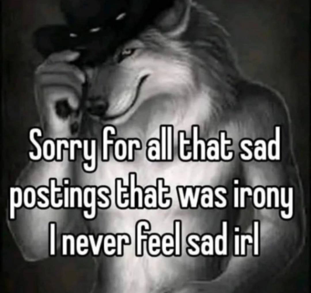 sad postin irony irl