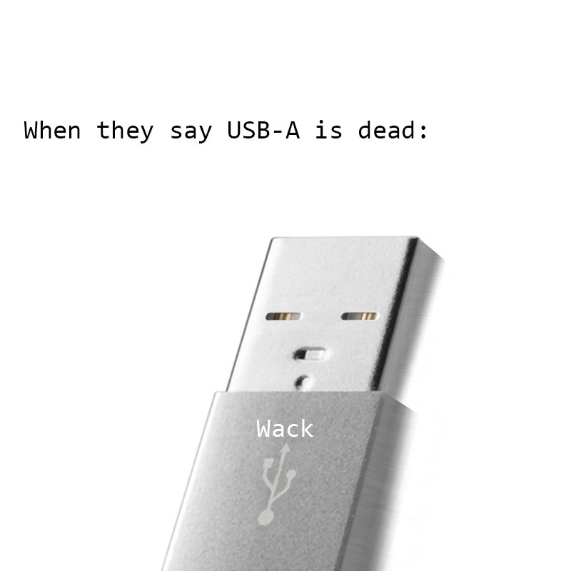 When they say USB-A is dead Wack