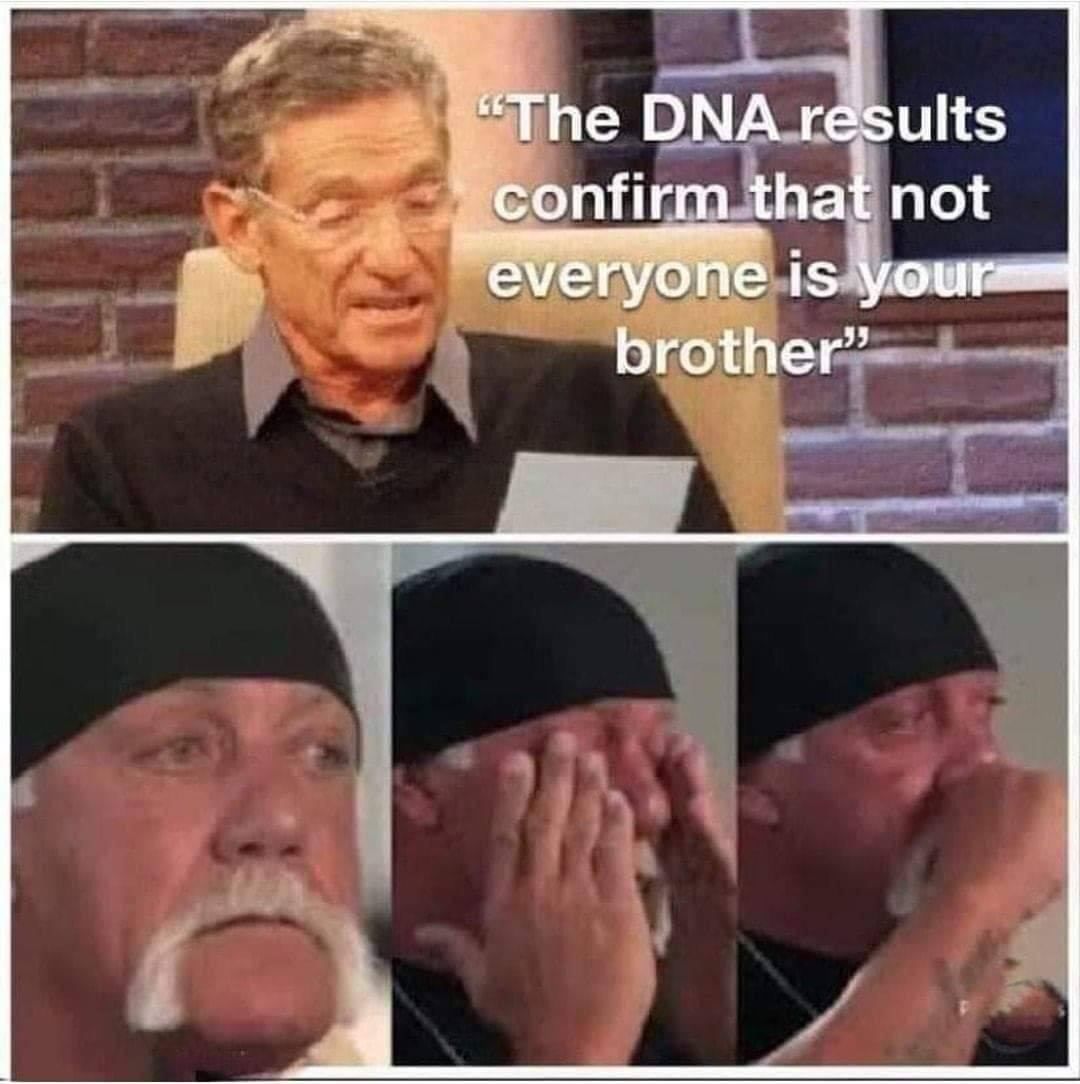 DNA confirm that not everyone is brother”