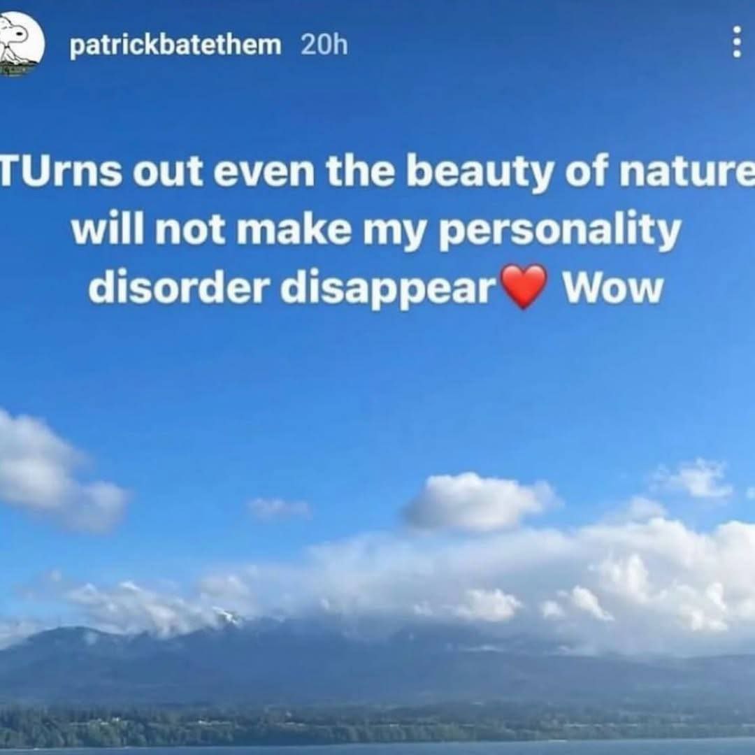 patrickbatethem TUrns out even the beauty of nature will not make my personality disorder disappear Wow