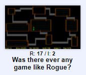 В: Was there ever any game like Rogue?