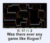 В: Was there ever any game like Rogue?