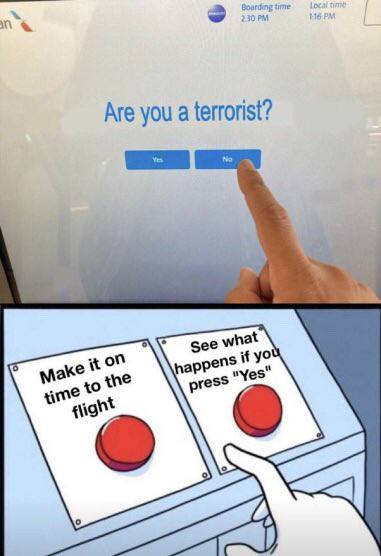 Boardeng time 230 Are you a terrorist? wnat парре и мак ane "Yes a С