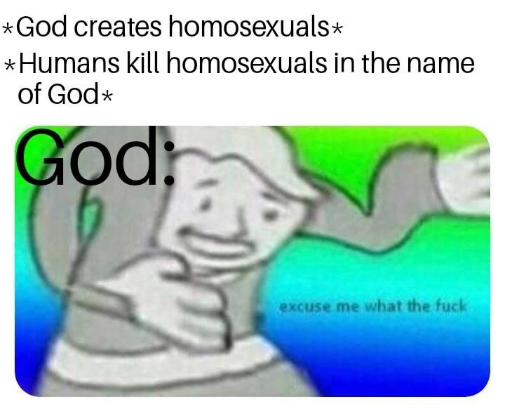 creates homosexuals« kill homosexuals in the name of God«